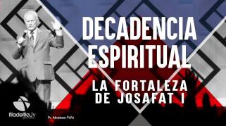 Embedded thumbnail for La fortaleza de Josafat 1 - Abraham Peña - Decadencia Espiritual