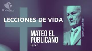 Embedded thumbnail for Mateo, el publicano 1 - Abraham Peña - Lecciones de vida