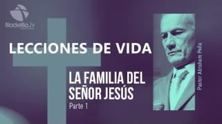 Embedded thumbnail for La familia del Señor Jesús 1 - Abraham Peña - Lecciones de vida