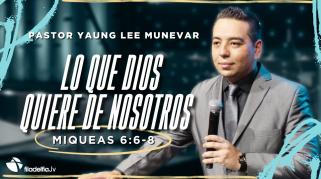 Embedded thumbnail for Lo que Dios quiere de nosotros - Yaung Lee M.