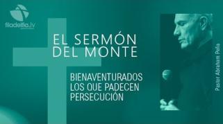 Embedded thumbnail for Bienaventurados los que padecen persecución - Abraham Peña - El sermón del monte