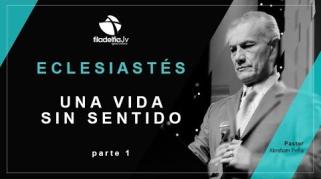 Embedded thumbnail for Una vida sin sentido 1 - Abraham Peña - Eclesiastés