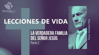 Embedded thumbnail for La verdadera familia del Señor 2 - Abraham Peña - Lecciones de vida