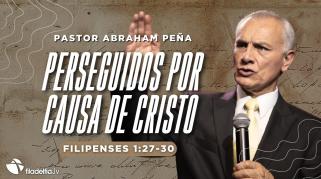 Embedded thumbnail for Perseguidos por causa de Cristo - Abraham Peña