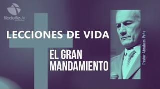 Embedded thumbnail for El gran mandamiento - Abraham Peña - Lecciones de vida