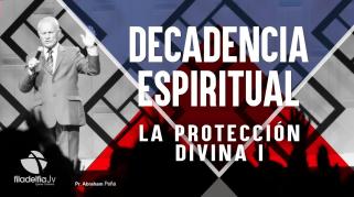 Embedded thumbnail for La protección divina 1 - Abraham Peña - Decadencia Espiritual