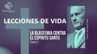 Embedded thumbnail for La blasfemia contra el Espíritu Santo 2 - Abraham Peña - Lecciones de vida