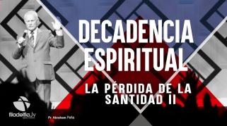 Embedded thumbnail for La pérdida de la santidad 2 - Abraham Peña - Decadencia Espiritual