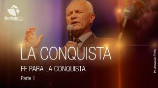 Embedded thumbnail for Fe para la conquista 1 - Abraham Peña - La conquista