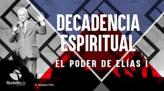 Embedded thumbnail for El poder de Elías 1 - Abraham Peña - Decadencia Espiritual