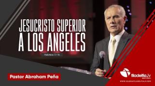 Embedded thumbnail for Jesucristo, superior a los ángeles - Abraham Peña - La revelación de Jesucristo