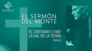 Embedded thumbnail for El cristiano como la sal de la tierra 3 - Abraham Peña - El sermón del monte