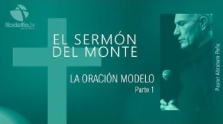 Embedded thumbnail for La oración modelo 1 - Abraham Peña - El sermón del monte