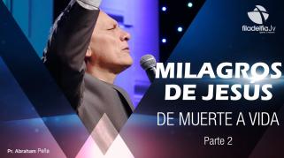 Embedded thumbnail for De Muerte a Vida 2 - Abraham Peña - Milagros de Jesús