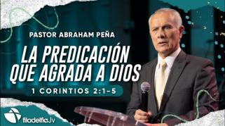 Embedded thumbnail for La predicación que agrada a Dios - Abraham Peña