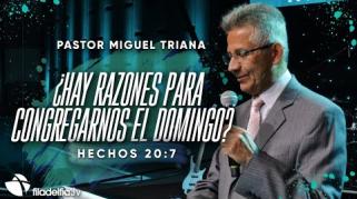 Embedded thumbnail for ¿Hay razones para congregarnos el domingo? - Miguel Triana