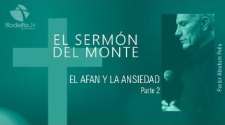 Embedded thumbnail for El afán y la ansiedad 2 - Abraham Peña - El sermón del monte