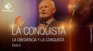 Embedded thumbnail for La obediencia y la conquista 2 - Abraham Peña - La conquista