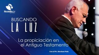 Embedded thumbnail for La propiciación en el Antiguo Testamento - Abraham Peña - Buscando la luz