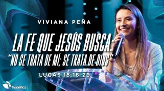 Embedded thumbnail for La fe que Jesús busca: "No se trata de mí, se trata de Dios" - Viviana Peña