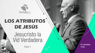 Embedded thumbnail for Jesucristo la vid verdadera 1 - Abraham Peña - Los atributos de Jesús