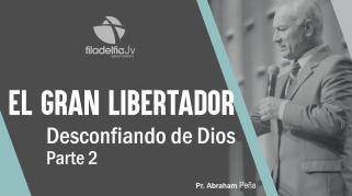 Embedded thumbnail for Desconfiando de Dios 2 - Abraham Peña - El gran libertador