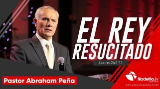 Embedded thumbnail for El Rey resucitado - Abraham Peña - La revelación de Jesucristo