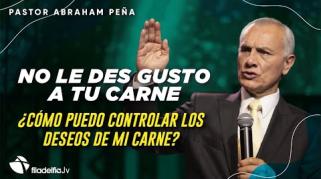 Embedded thumbnail for No le des gusto a tu carne - Abraham Peña